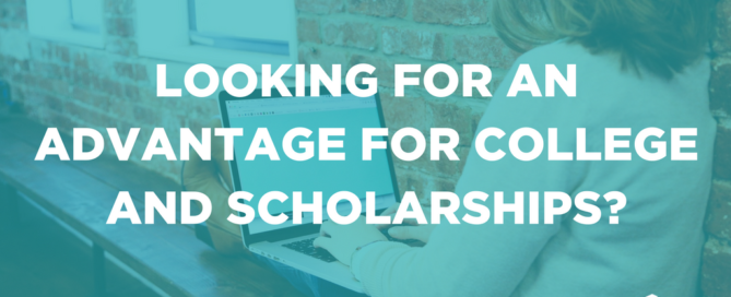 Looking for an advantage for college and scholarships?