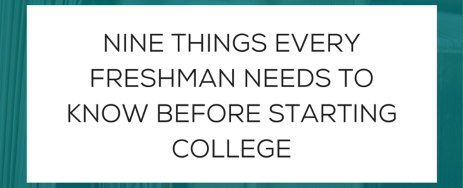 Nine Things Every Freshman Needs to Know Before Starting College