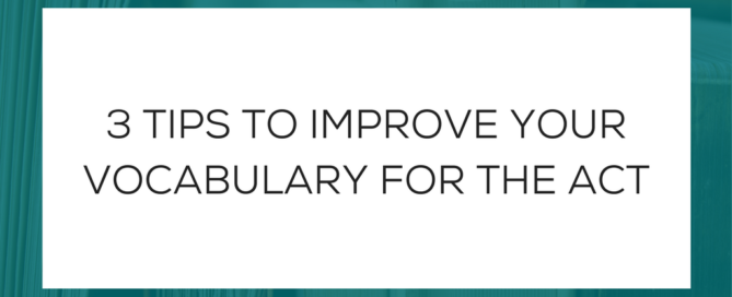 3 Tips to Improve Your Vocabulary for the ACT