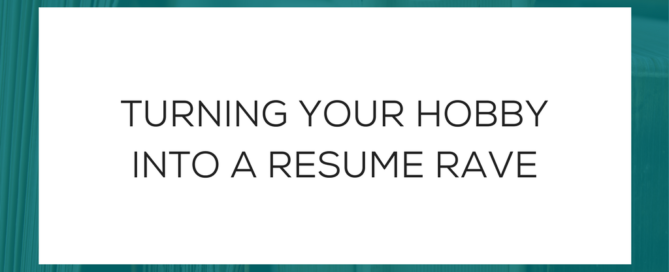 Turning your Hobby into a Resume Rave