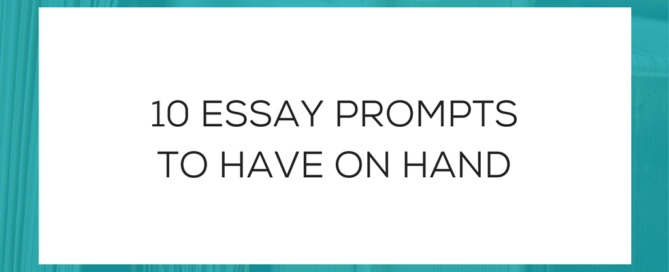 10 essay prompts to have on hand